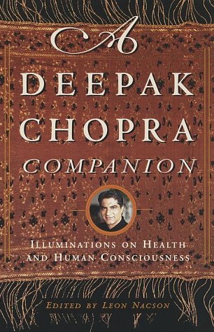 A Deepak Chopra Companion: Illuminations on Health and Human Consciousness
