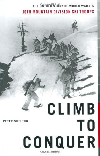 Climb to Conquer: The Untold Story of WWII's 10th Mountain D