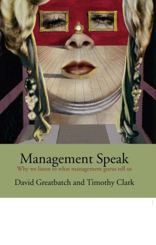Management Speak: Why We Listen to What Management Gurus Tell Us