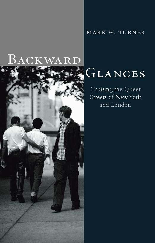Backward Glances: Cruising Queer Streets in London and New York