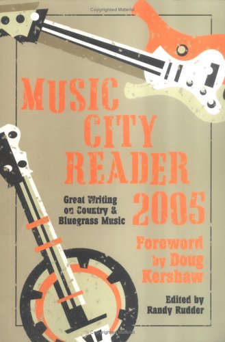 Music City Reader 2005: Great Writing on Country and Bluegrass Music