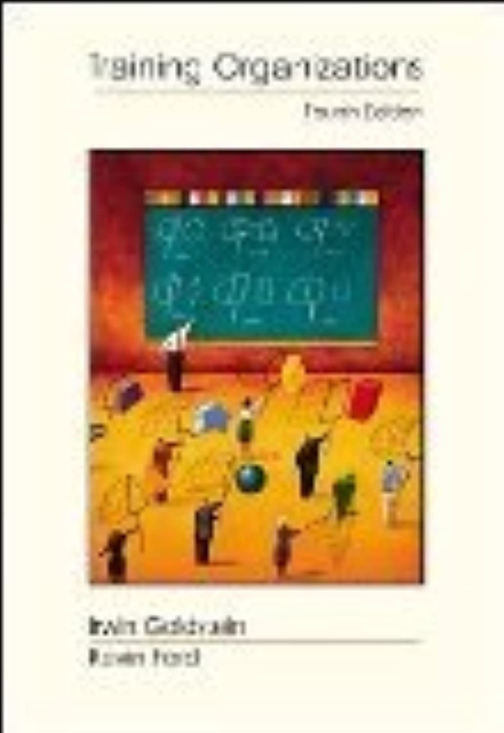 Training in Organizations: Needs Assessment, Development, and Evaluation (with InfoTrac)