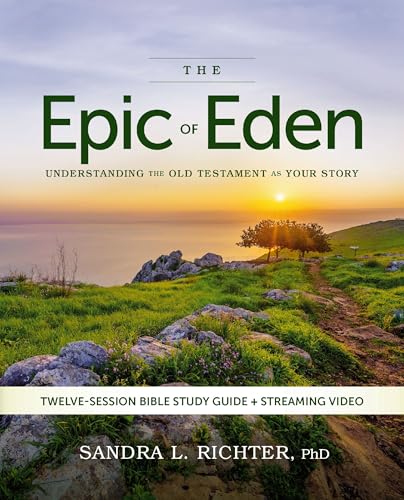 The Epic of Eden Bible Study Guide plus Streaming Video, Updated Edition: Understanding the Old Testament as Your Story