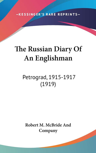 The Russian Diary Of An Englishman: Petrograd, 1915-1917 (1919)