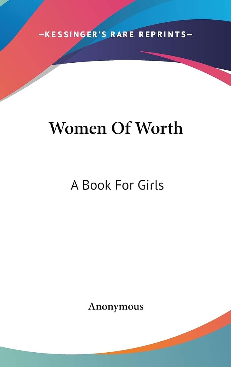 Women Of Worth: A Book For Girls
