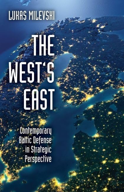 The West's East: Contemporary Baltic Defense in Strategic Perspective
