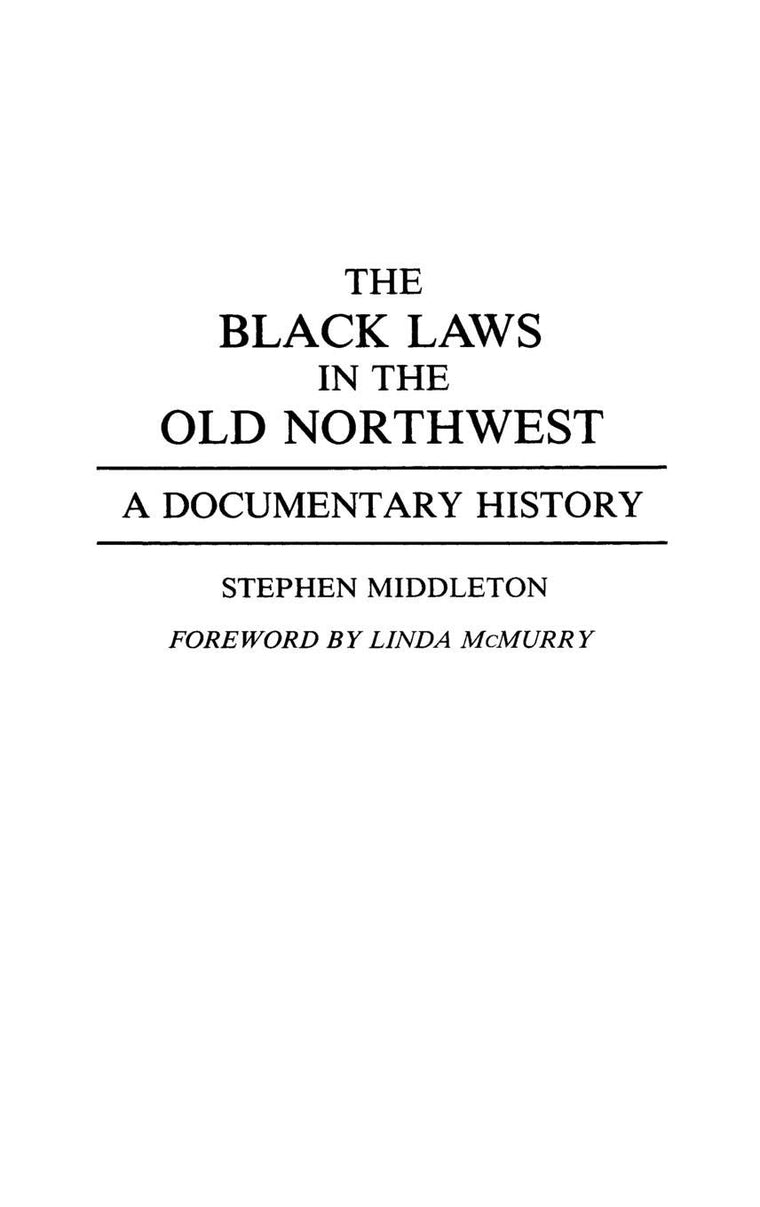 The Black Laws in the Old Northwest: A Documentary History (Contributions in Afro-American and African Studies: Contemporary Black Poets)