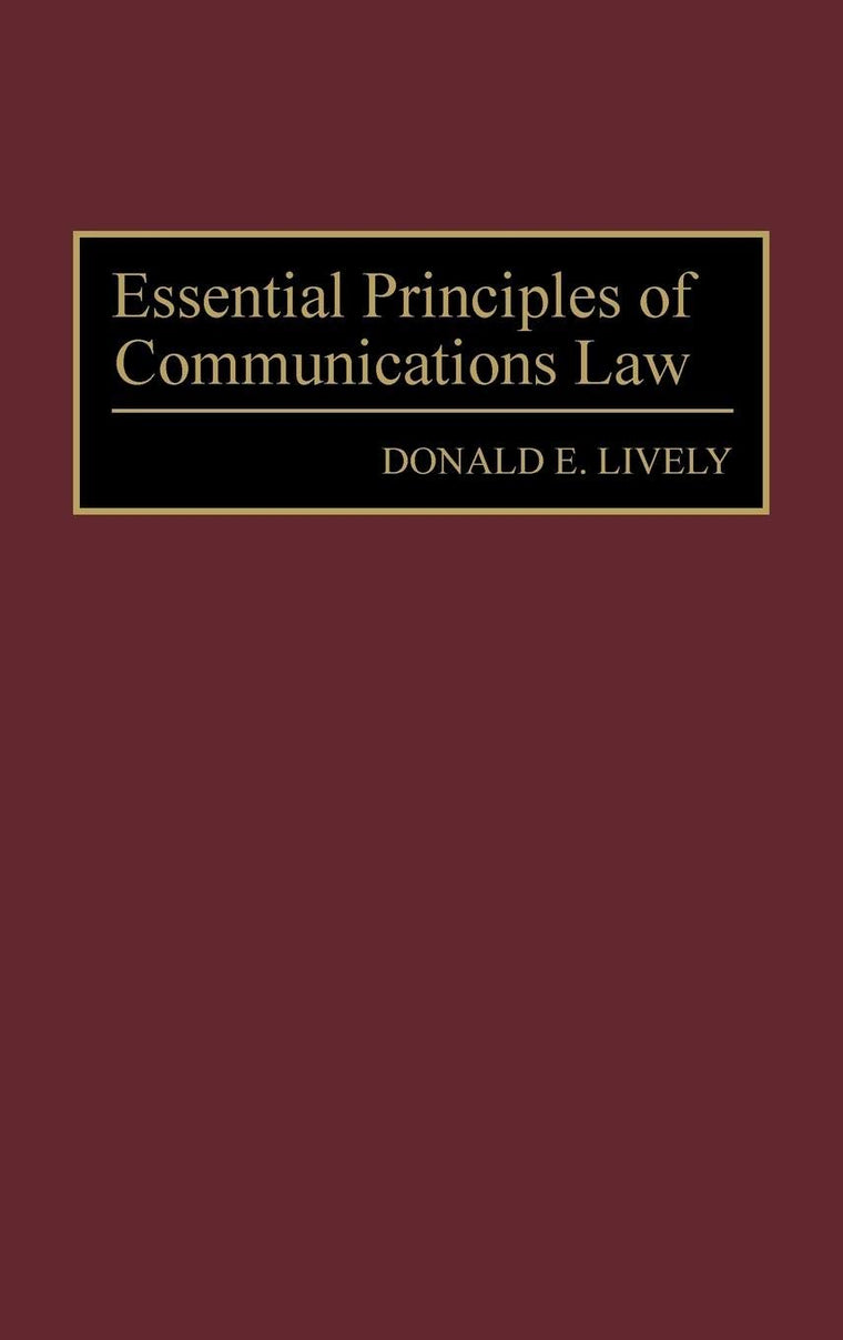 Essential Principles of Communications Law (Contributions in Political Science)