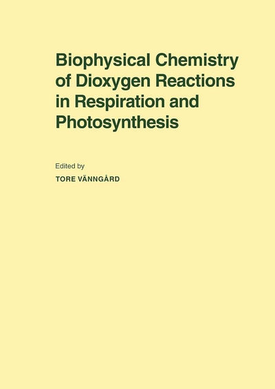 Biophysical Chemistry of Dioxygen Reactions in Respiration and Photosynthesis: Proceedings of the Nobel Conference Held at Fiskebckskil, Sweden, 1-4 July 1987 (Chemica Scripta)
