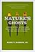 Nature's Ghosts: Confronting Extinction from the Age of Jefferson to the Age of Ecology