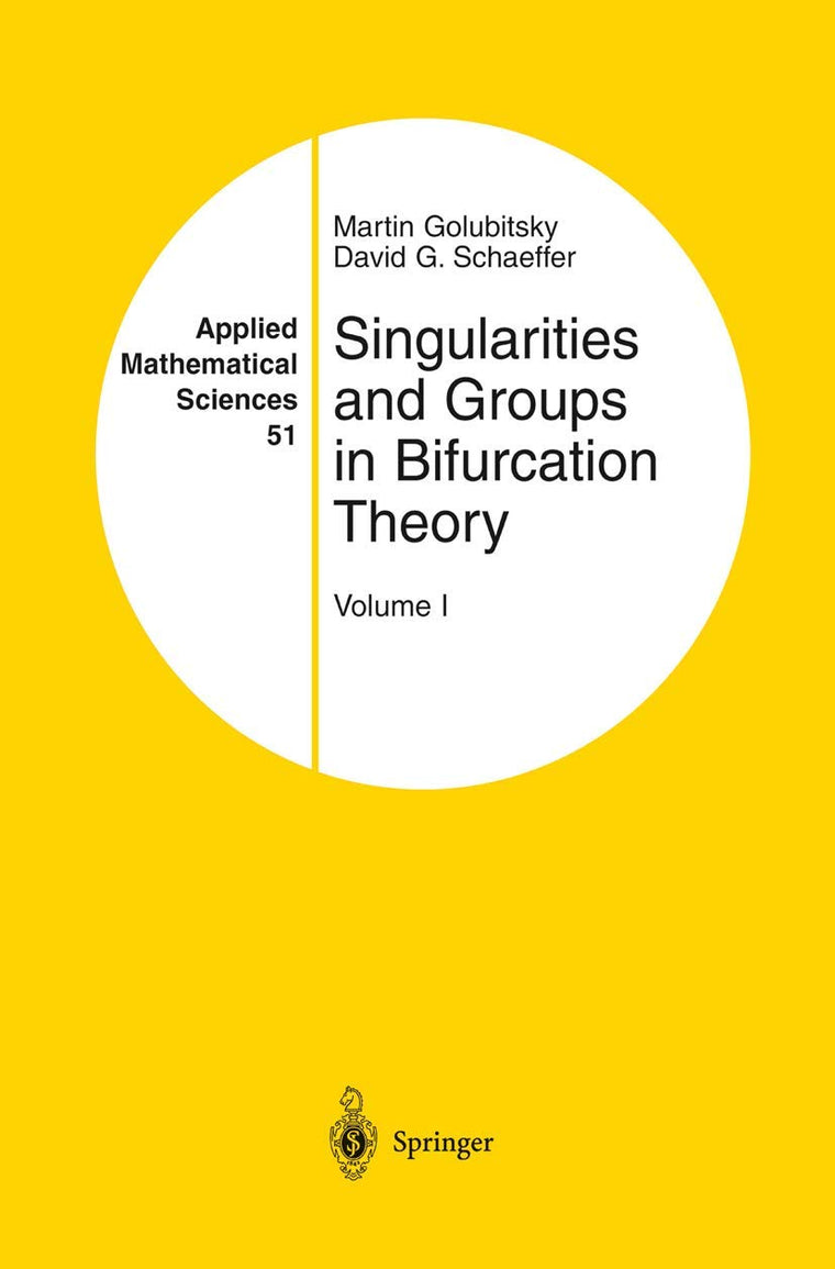 Singularities and Groups in Bifurcation Theory: Volume I (Applied Mathematical Sciences, 51)