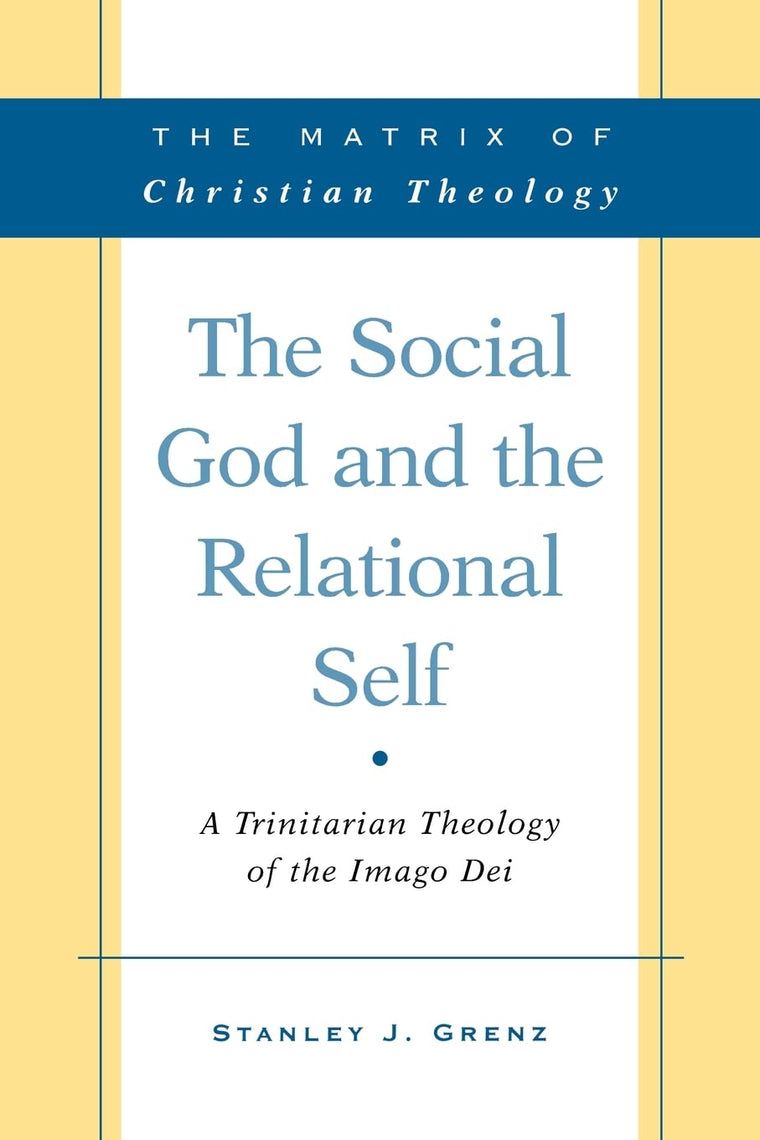 The Social God and the Relational Self: A Trinitarian Theology of the Imago Dei