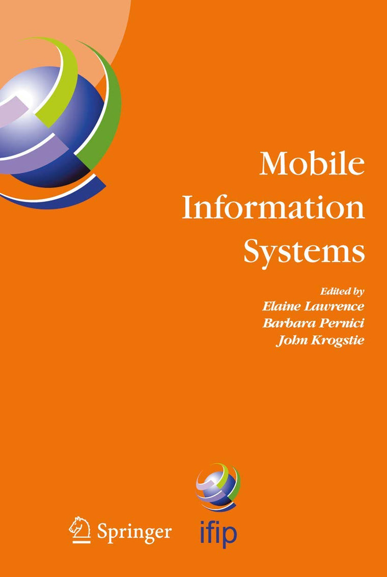 Mobile Information Systems: IFIP TC 8 Working Conference on Mobile Information Systems (MOBIS) 15-17 September 2004, Oslo, Norway (IFIP Advances in Information and Communication Technology, 158)