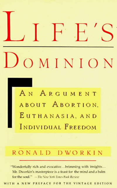 Life's Dominion: An Argument About Abortion, Euthanasia, and