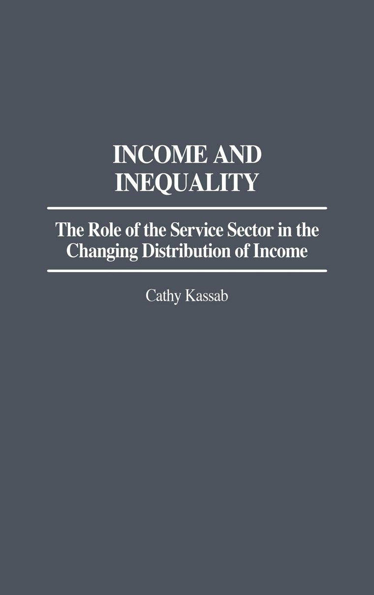 Income and Inequality: The Role of the Service Sector in the Changing Distribution of Income (Contributions in Economics and Economic History)