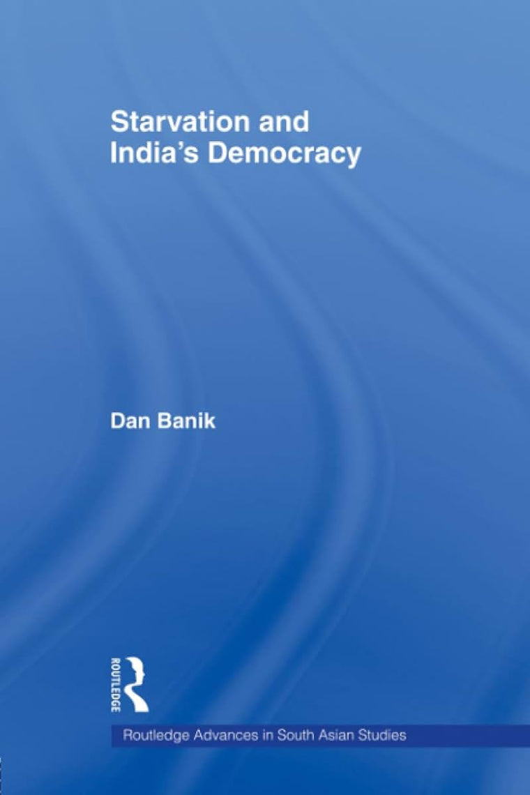 Starvation and India's Democracy (Routledge Advances in South Asian Studies)