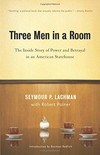 Three Men in a Room: The Inside Story of Power and Betrayal in an American Statehouse