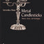 Metal Candlesticks: History Styles Techniques