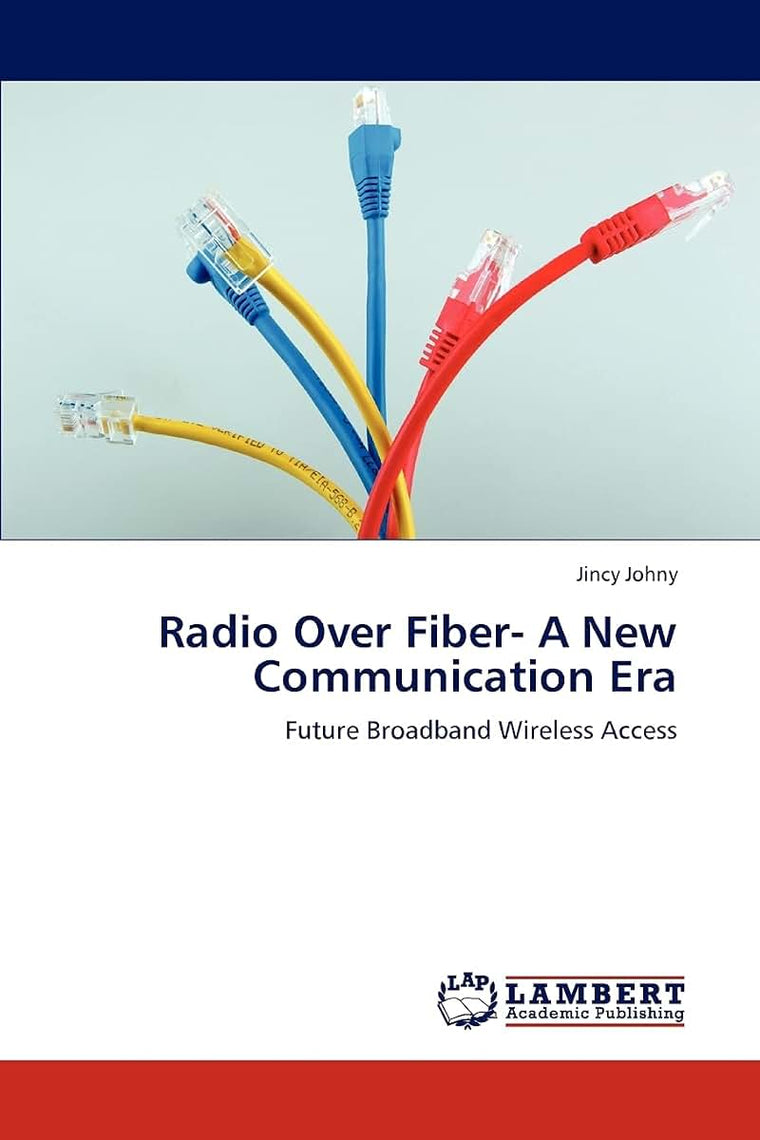 Radio Over Fiber- A New Communication Era: Future Broadband Wireless Access