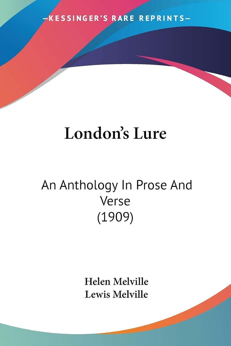 London's Lure: An Anthology In Prose And Verse (1909)