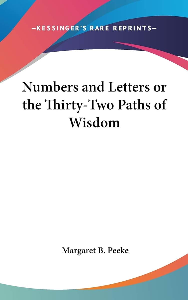 Numbers and Letters or the Thirty-Two Paths of Wisdom