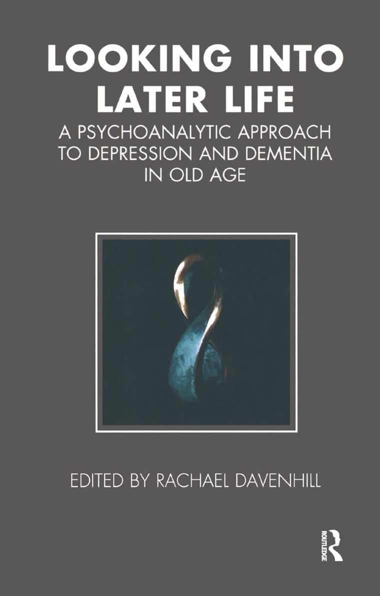 Looking into Later Life (Tavistock Clinic Series)