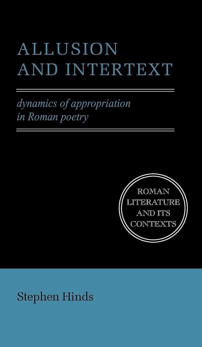 Allusion and Intertext: Dynamics of Appropriation in Roman Poetry (Roman Literature and its Contexts)