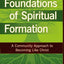 Foundations of Spiritual Formation: A Community Approach to Becoming Like Christ