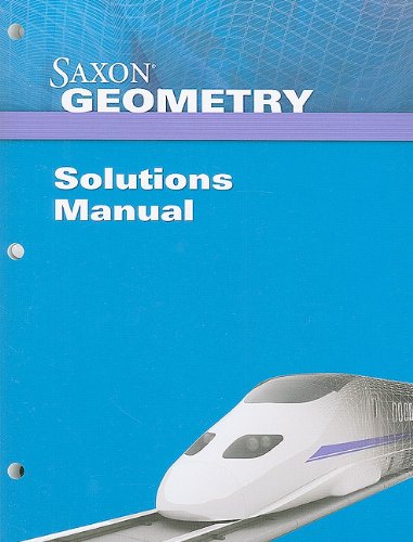 Saxon Geometry Solutions Manual by David S. Saxon