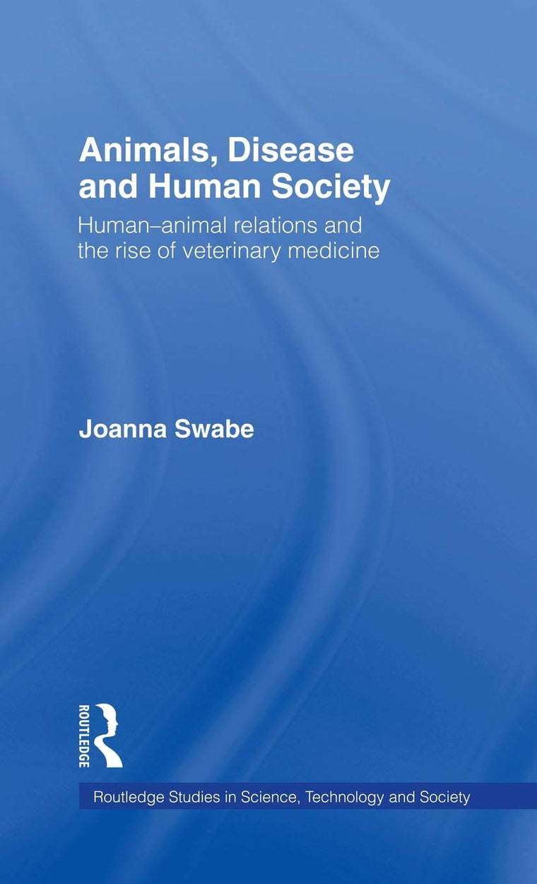 Animals, Disease and Human Society (Routledge Studies in Science, Technology and Society)