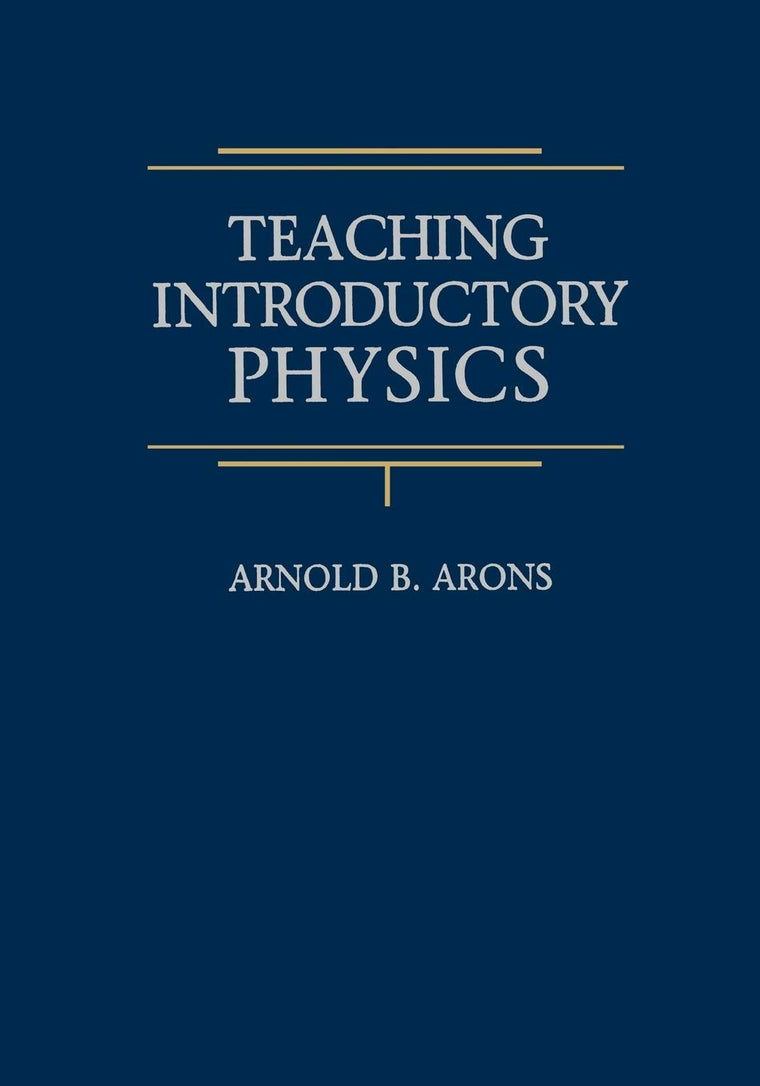 Teaching Introductory Physics by Arons, Arnold B.