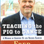 Teaching the Pig to Dance: A Memoir of Growing Up and Second Chances