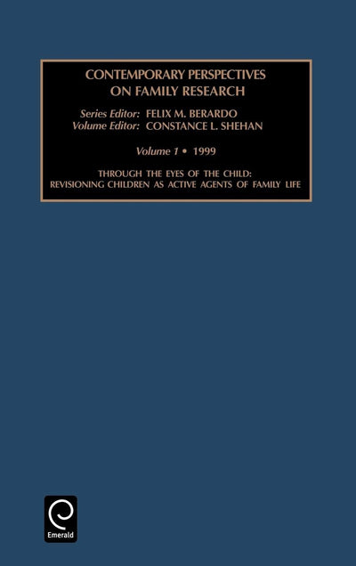 Through the Eyes of the Child: Revisioning Children as Active Agents of Family Life (Contemporary Perspectives in Family Research, 1)