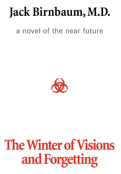 The Winter of Visions and Forgetting: A Novel of the Near Future