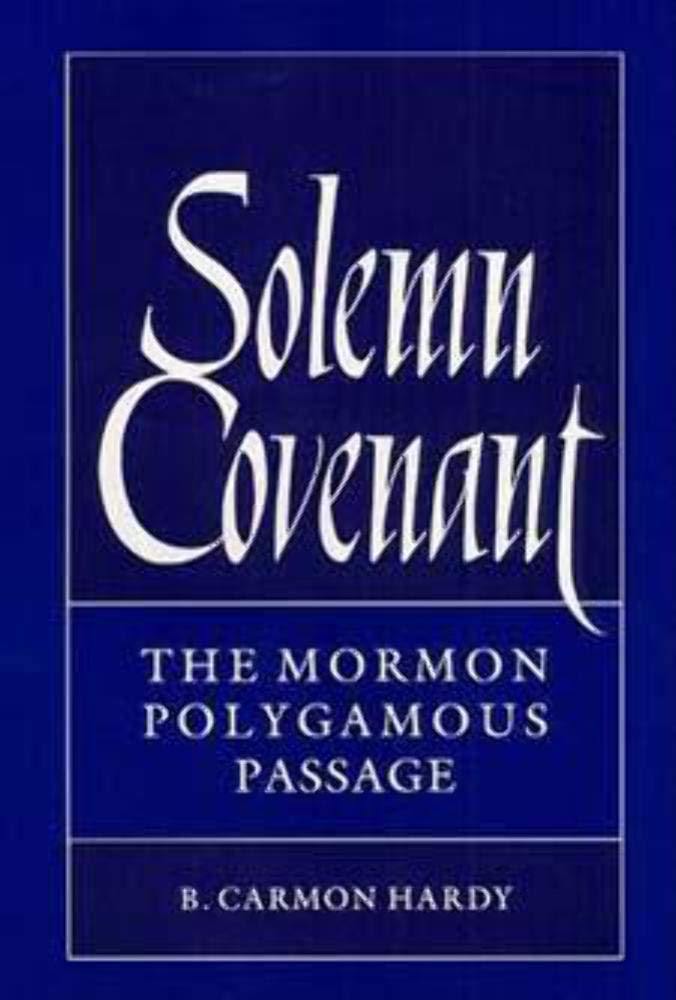 Solemn Covenant: THE MORMON POLYGAMOUS PASSAGE