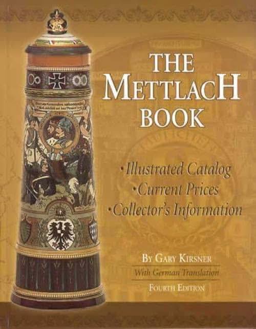 The Mettlach Book, 4th Ed: Illustrated Catalog, Current Prices, Collectors Information