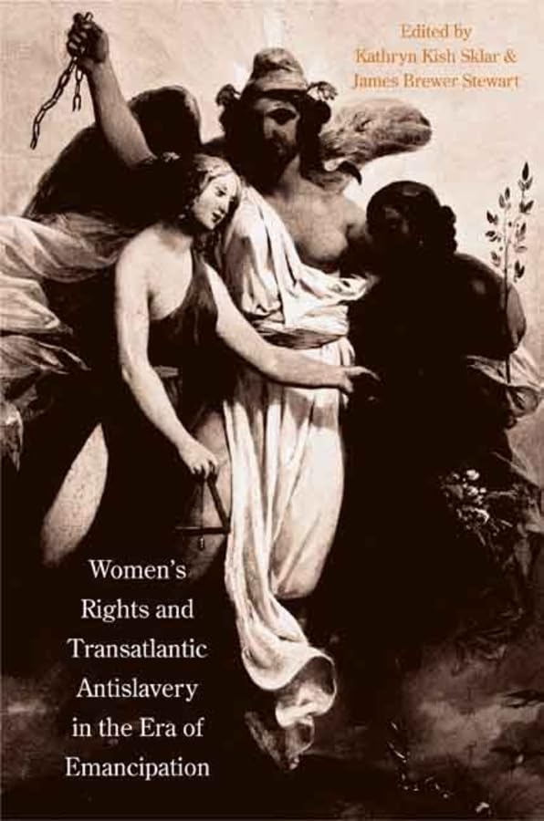 Women's Rights and Transatlantic Antislavery in the Era of Emancipation (The David Brion Davis Series)