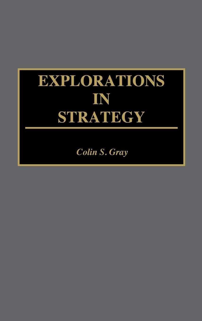 Explorations in Strategy: (Contributions in Military Studies)