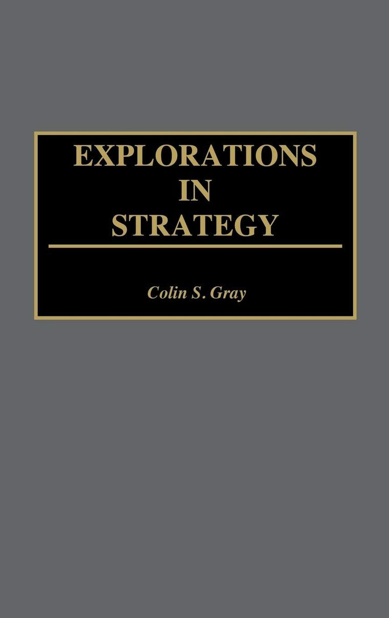 Explorations in Strategy: (Contributions in Military Studies)