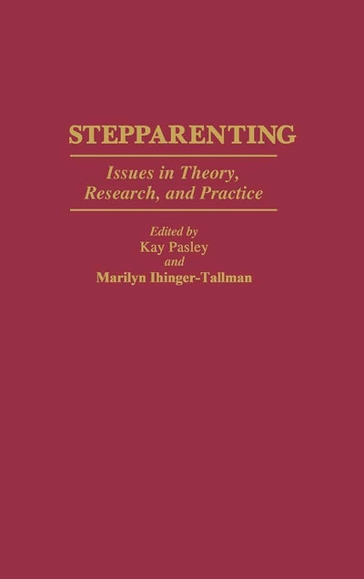 Stepparenting: Issues in Theory, Research, and Practice (Controversies in Science)