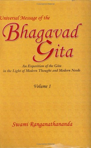 Universal Message of the Bhagavad Gita: An Exposition of the Gita in the Light of Modern Thought and Modern Needs, Vol. 1