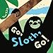 Go, Sloth, Go!