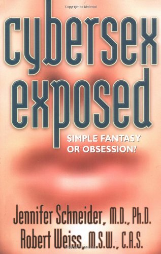 Cybersex Exposed: Simple Fantasy or Obsession?