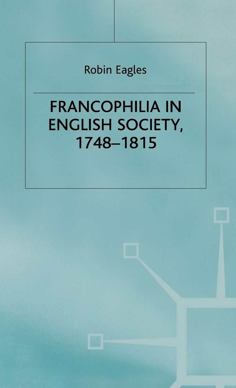 Francophilia in English Society, 1748-1815