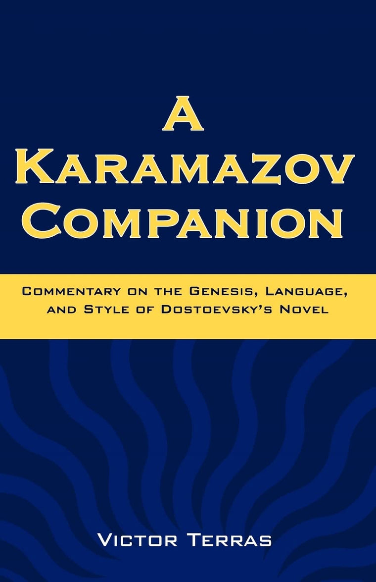 A Karamazov Companion: Commentary on the Genesis, Language, and Style of Dostoevsky's Novel