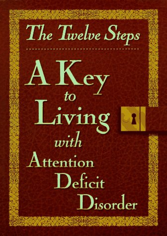 The Twelve Steps: A Key to Living With Attention Deficit Dis