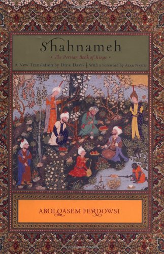 Shahnameh: The Persian Book of Kings by Ferdowsi, Abolqasem
