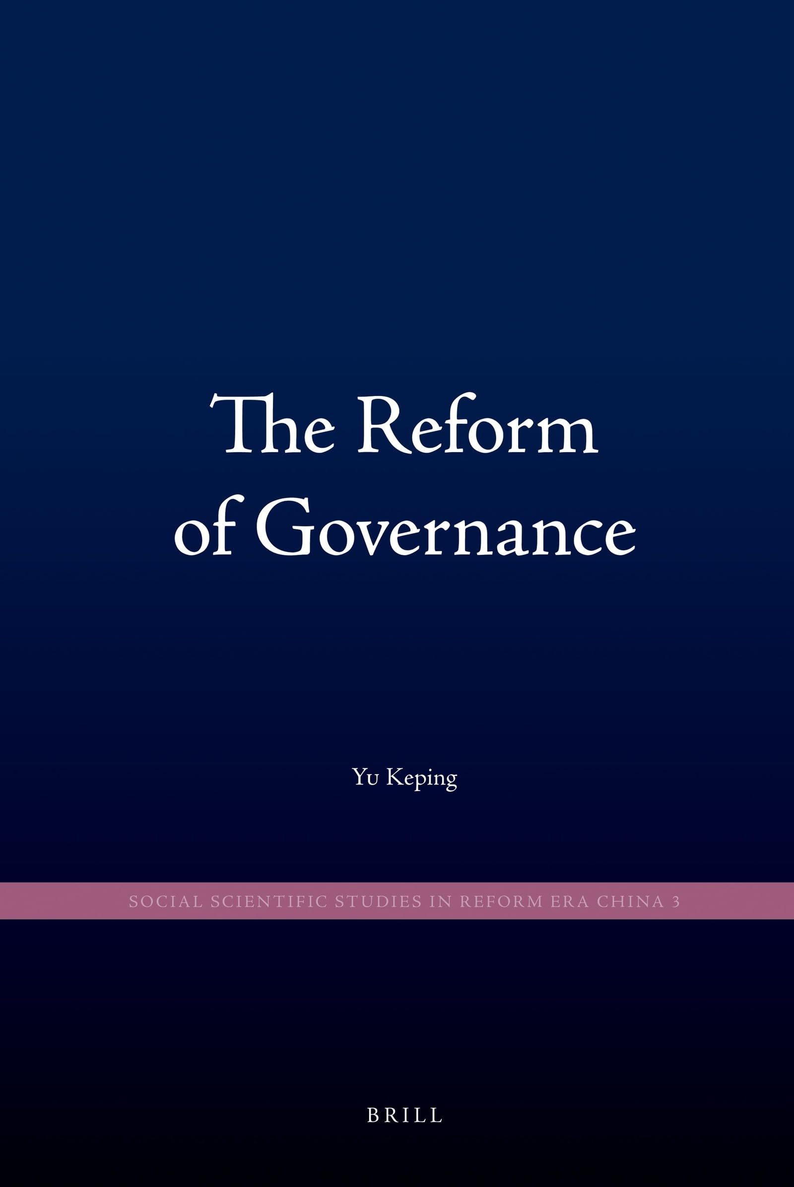 The Reform of Governance (Social Scientific Studies in Reform Era China, 3)