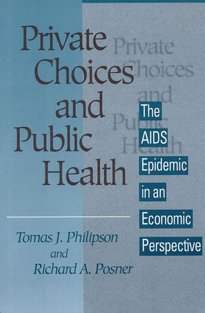 Private Choices and Public Health: The AIDS Epidemic in an Economic Perspective