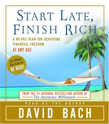 Start Late, Finish Rich: A No-Fail Plan for Achieiving Finan